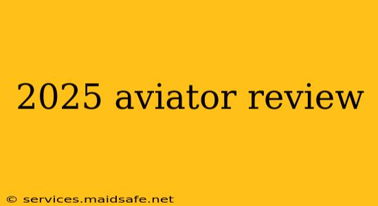 2025 aviator review