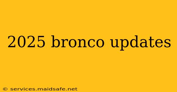 2025 bronco updates