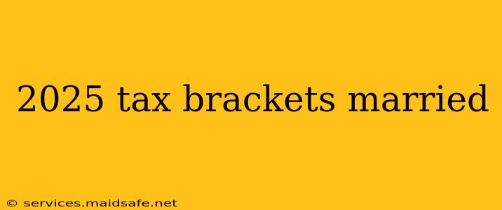 2025 tax brackets married