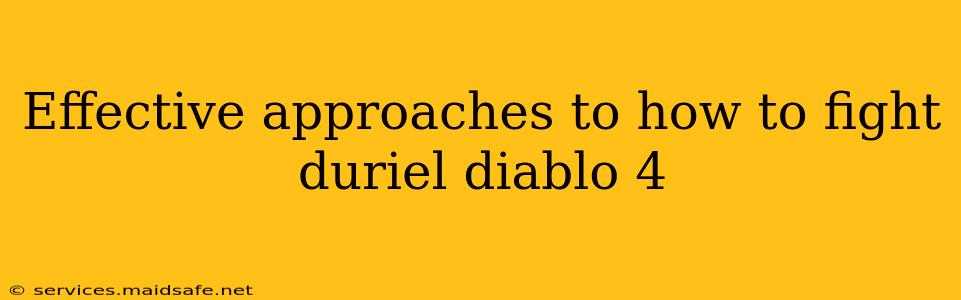 Effective approaches to how to fight duriel diablo 4