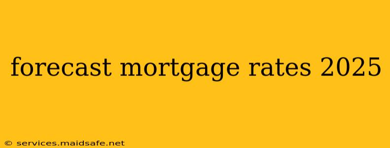 forecast mortgage rates 2025