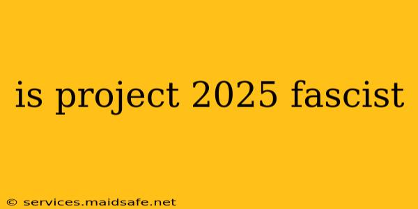 is project 2025 fascist