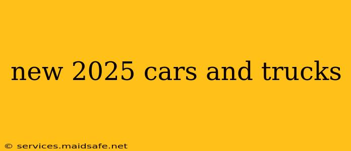 new 2025 cars and trucks