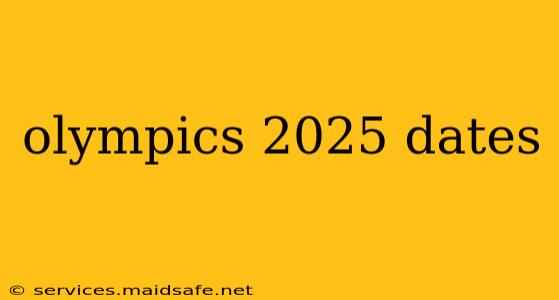 olympics 2025 dates