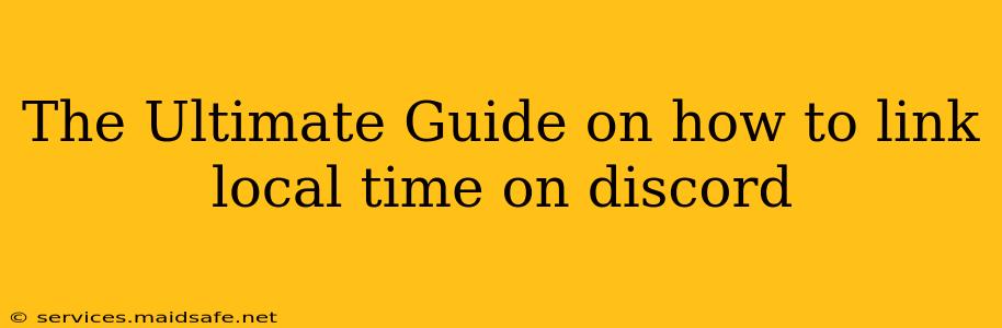 The Ultimate Guide on how to link local time on discord