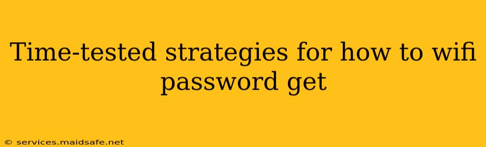 Time-tested strategies for how to wifi password get